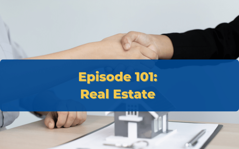Episode 101: Real Estate