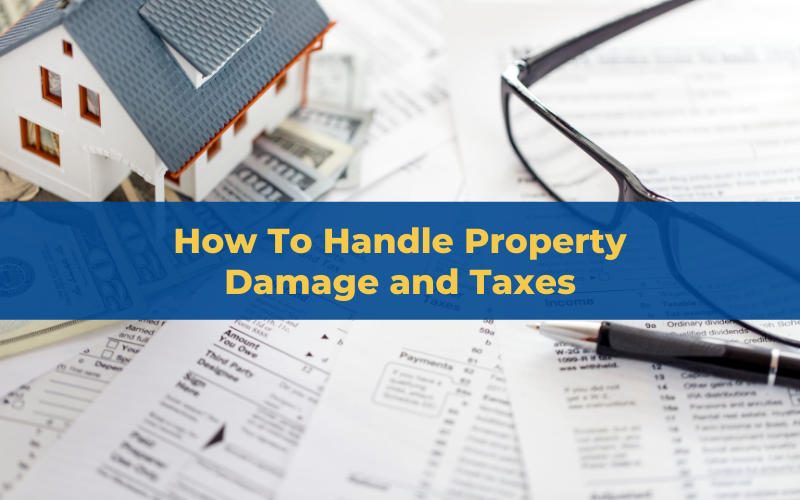 How To Handle Property Damage and Taxes
