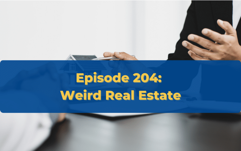 Episode 204 Weird Real Estate