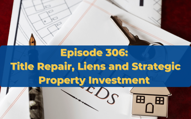 Title Repair, Liens and Strategic Property Investment