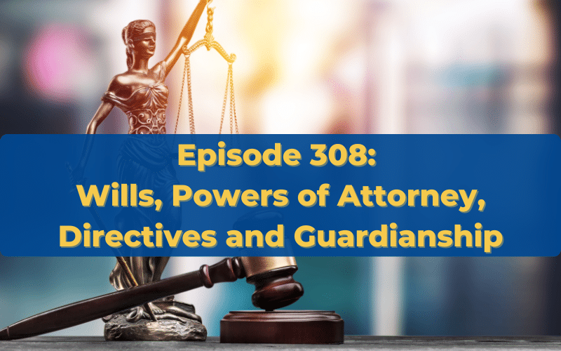 Wills, Powers of Attorney, Directives and Guardianship
