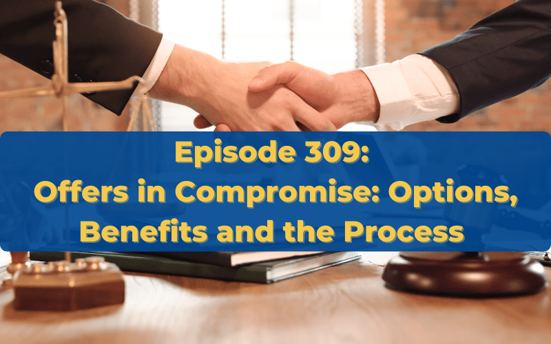Offers in Compromise: Options, Benefits and the Process