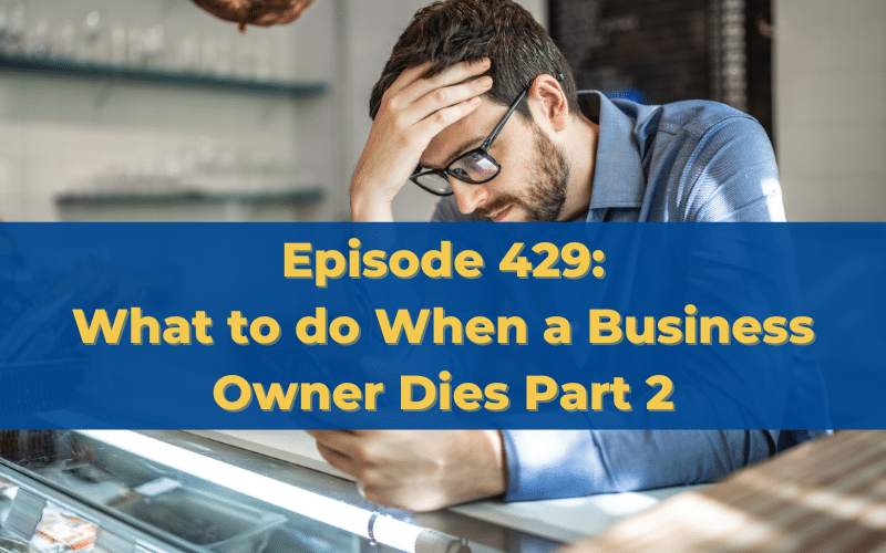 Episode 429 What to do When a Business Owner Dies Houston Business